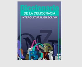 Diccionario de la democracia intercultural en Bolivia.